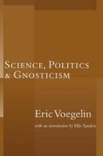 Science, Politics, and Gnosticism Cover des Buches Science, Politics, and Gnosticism (ISBN: 9781932236484)