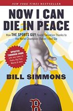Now I Can Die in Peace: How The Sports Guy Found Salvation Thanks to the World Champion (Twice!) Red Sox Cover des Buches Now I Can Die in Peace: How The Sports Guy Found Salvation Thanks to the World Champion (Twice!) Red Sox (ISBN: 9781933060729)