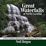 Great Waterfalls of North Carolina: A Guide for Hikers, Photographers, and Waterfall Enthusiasts Cover des Buches Great Waterfalls of North Carolina: A Guide for Hikers, Photographers, and Waterfall Enthusiasts (ISBN: 9781933251707)