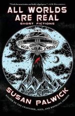 All Worlds are Real: Short Fictions Cover des Buches All Worlds are Real: Short Fictions (ISBN: 9781933846842)