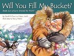 Will You Fill My Bucket?: Daily Acts of Love Around the World Cover des Buches Will You Fill My Bucket?: Daily Acts of Love Around the World (ISBN: 9781933916972)