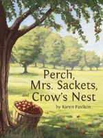 Perch, Mrs. Sackets, and Crow's Nest Cover des Buches Perch, Mrs. Sackets, and Crow's Nest (ISBN: 9781934617007)
