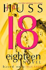 Eighteen (18): Based on a True Story Cover des Buches Eighteen (18): Based on a True Story (ISBN: 9781936413959)