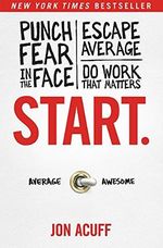 Start.: Punch Fear in the Face, Escape Average, and Do Work That Matters Cover des Buches Start.: Punch Fear in the Face, Escape Average, and Do Work That Matters (ISBN: 9781937077594)