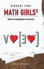 Math Girls 3: Godel's Incompleteness Theorems Cover des Buches Math Girls 3: Godel's Incompleteness Theorems (ISBN: 9781939326287)