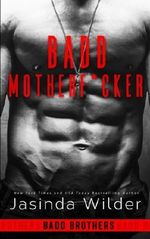 Badd Motherf*cker (Badd Brothers) (Volume 1) Cover des Buches Badd Motherf*cker (Badd Brothers) (Volume 1) (ISBN: 9781941098547)