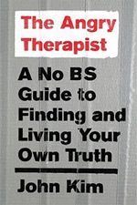 The Angry Therapist: A No BS Guide to Finding and Living Your Own Truth Cover des Buches The Angry Therapist: A No BS Guide to Finding and Living Your Own Truth (ISBN: 9781941529614)