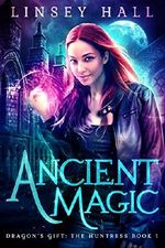 Ancient Magic (Dragon's Gift: The Huntress Book 1) Cover des Buches Ancient Magic (Dragon's Gift: The Huntress Book 1) (ISBN: 9781942085058)
