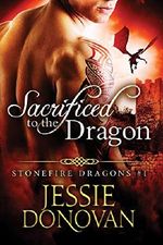 Sacrificed to the Dragon (Stonefire British Dragons Book 1) Cover des Buches Sacrificed to the Dragon (Stonefire British Dragons Book 1) (ISBN: 9781942211020)