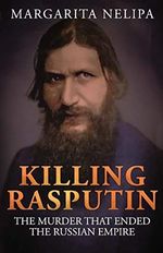 Killing Rasputin: The Murder That Ended The Russian Empire Cover des Buches Killing Rasputin: The Murder That Ended The Russian Empire (ISBN: 9781942266686)