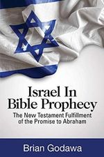 Israel in Bible Prophecy: The New Testament Fulfillment of the Promise to Abraham (Chronicles of the Apocalypse) Cover des Buches Israel in Bible Prophecy: The New Testament Fulfillment of the Promise to Abraham (Chronicles of the Apocalypse) (ISBN: 9781942858379)