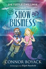 Die Tuttle-Zwillinge und ihr spektakuläres Showbusiness Cover des Buches Die Tuttle-Zwillinge und ihr spektakuläres Showbusiness (ISBN: 9781943521463)