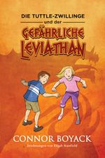 Die Tuttle-Zwillinge und der gefährliche Leviathan Cover des Buches Die Tuttle-Zwillinge und der gefährliche Leviathan (ISBN: 9781943521739)
