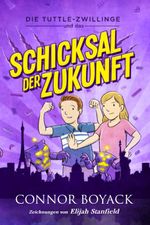 Die Tuttle-Zwillinge und das Schicksal der Zukunft Cover des Buches Die Tuttle-Zwillinge und das Schicksal der Zukunft (ISBN: 9781943521883)