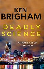 Deadly Science: A Shane Hadley Mystery Cover des Buches Deadly Science: A Shane Hadley Mystery (ISBN: 9781944962661)