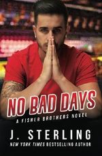 No Bad Days: A Fisher Brothers Novel (Volume 1) Cover des Buches No Bad Days: A Fisher Brothers Novel (Volume 1) (ISBN: 9781945042065)