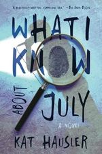 What I Know About July Cover des Buches What I Know About July (ISBN: 9781946154804)