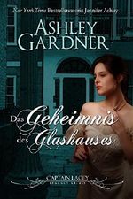 Das Geheimnis des Glashauses: German Edition (Captain Lacey Regency Krimis 3) Cover des Buches Das Geheimnis des Glashauses: German Edition (Captain Lacey Regency Krimis 3) (ISBN: 9781946455048)