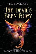 The Devil's Been Busy: Monster Hunter Mom Season One Cover des Buches The Devil's Been Busy: Monster Hunter Mom Season One (ISBN: 9781946926999)
