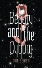 Beauty and the Cyborg Cover des Buches Beauty and the Cyborg (ISBN: 9781947104112)