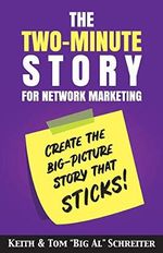 The Two-Minute Story for Network Marketing: Create the Big-Picture Story That Sticks! (Four Core Skills Series for Network Marketing, Band 4) Cover des Buches The Two-Minute Story for Network Marketing: Create the Big-Picture Story That Sticks! (Four Core Skills Series for Network Marketing, Band 4) (ISBN: 9781948197151)