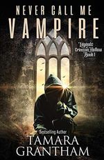 Never Call Me Vampire (Legends of Crimson Hollow Paranormal Fantasy Series, Band 1) Cover des Buches Never Call Me Vampire (Legends of Crimson Hollow Paranormal Fantasy Series, Band 1) (ISBN: 9781948263801)