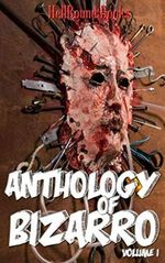 Anthology of Bizarro: Volume 1 Cover des Buches Anthology of Bizarro: Volume 1 (ISBN: 9781948318884)