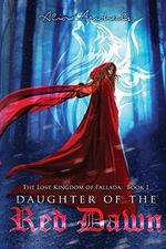 Daughter of the Red Dawn (The Lost Kingdom of Fallada, Band 1) Cover des Buches Daughter of the Red Dawn (The Lost Kingdom of Fallada, Band 1) (ISBN: 9781948661959)