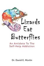 Lizards Eat Butterflies: An Antidote to the Self-Help Addiction Cover des Buches Lizards Eat Butterflies: An Antidote to the Self-Help Addiction (ISBN: 9781949001662)