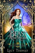 Beast of Rosemead: A Retelling of Beauty and the Beast (Fairytales of Folkshore, Band 4) Cover des Buches Beast of Rosemead: A Retelling of Beauty and the Beast (Fairytales of Folkshore, Band 4) (ISBN: 9781949554069)