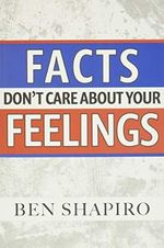 Facts Don't Care about Your Feelings Cover des Buches Facts Don't Care about Your Feelings (ISBN: 9781949673166)
