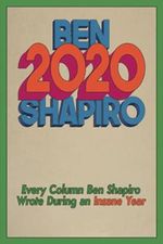 2020: Every Column Ben Shapiro Wrote During an Insane Year Cover des Buches 2020: Every Column Ben Shapiro Wrote During an Insane Year (ISBN: 9781949673555)