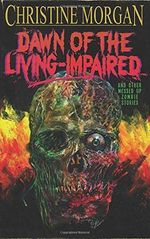 Dawn of the Living Impaired and Other Messed Up Zombie Stories Cover des Buches Dawn of the Living Impaired and Other Messed Up Zombie Stories (ISBN: 9781950259076)