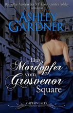 Das Mordopfer vom Grosvenor Square (Captain Lacey Regency Krimis, Band 9) Cover des Buches Das Mordopfer vom Grosvenor Square (Captain Lacey Regency Krimis, Band 9) (ISBN: 9781951041816)