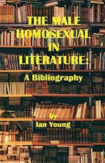 The Male Homosexual in Literature: A Bibliography Cover des Buches The Male Homosexual in Literature: A Bibliography (ISBN: 9781951092177)