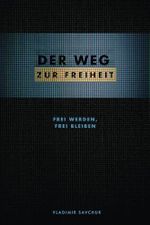 DER WEG ZUR FREIHEIT: Frei werden und frei bleiben Cover des Buches DER WEG ZUR FREIHEIT: Frei werden und frei bleiben (ISBN: 9781951201975)