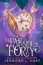 The Fae Side of Forty: A Paranormal Women's Fiction Novel (Magical Midlife Misadventures, Band 2) Cover des Buches The Fae Side of Forty: A Paranormal Women's Fiction Novel (Magical Midlife Misadventures, Band 2) (ISBN: 9781951215491)