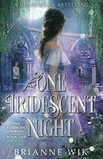One Iridescent Night: A Cinderella Retelling (The Iridescent Series, Band 1) Cover des Buches One Iridescent Night: A Cinderella Retelling (The Iridescent Series, Band 1) (ISBN: 9781955430005)