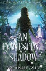 An Evanescent Shadow (The Iridescent Series, Band 2) Cover des Buches An Evanescent Shadow (The Iridescent Series, Band 2) (ISBN: 9781955430036)