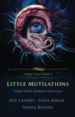 Little Mutilations: Three Body Horror Novellas (Dark Tide Mysteries and Thrillers, Band 7) Cover des Buches Little Mutilations: Three Body Horror Novellas (Dark Tide Mysteries and Thrillers, Band 7) (ISBN: 9781957133362)