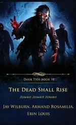 The Dead Shall Rise: Zombie Zombie Zombie (Dark Tide) Cover des Buches The Dead Shall Rise: Zombie Zombie Zombie (Dark Tide) (ISBN: 9781957133584)