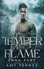 Temper the Flame: An MM Beauty and the Beast Retelling (Beautiful Nightmares, Band 4) Cover des Buches Temper the Flame: An MM Beauty and the Beast Retelling (Beautiful Nightmares, Band 4) (ISBN: 9781957873459)