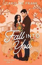 Fall Into You: a Brother's Best Friend Romantic Comedy (Seasons of Love, Band 1) Cover des Buches Fall Into You: a Brother's Best Friend Romantic Comedy (Seasons of Love, Band 1) (ISBN: 9781960106018)