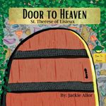 Door to Heaven: St. Therese of Lisieux Cover des Buches Door to Heaven: St. Therese of Lisieux (ISBN: 9781960917010)