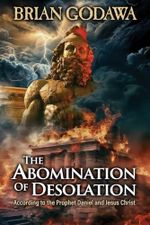 The Abomination of Desolation: According to the Prophet Daniel and Jesus Christ (Chronicles of the Watchers) Cover des Buches The Abomination of Desolation: According to the Prophet Daniel and Jesus Christ (Chronicles of the Watchers) (ISBN: 9781963000917)