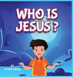 WHO IS JESUS? Cover des Buches WHO IS JESUS? (ISBN: 9781963804911)