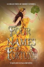 Four Names of Fortune: Tales of Luck and Destiny (What's in a Name?) Cover des Buches Four Names of Fortune: Tales of Luck and Destiny (What's in a Name?) (ISBN: 9781965568026)
