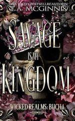 Savage Is My Kingdom: Wicked Realms: Buch 1 (Die Wicked Realms-Reihe, Band 1) Cover des Buches Savage Is My Kingdom: Wicked Realms: Buch 1 (Die Wicked Realms-Reihe, Band 1) (ISBN: 9781970112917)