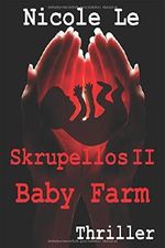 Skrupellos II - Baby Farm, Thriller,: Thriller, Menschenhandel, Nigeria Cover des Buches Skrupellos II - Baby Farm, Thriller,: Thriller, Menschenhandel, Nigeria (ISBN: 9781973336167)