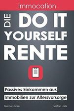immocation – Die Do-it-yourself-Rente: Passives Einkommen aus Immobilien zur Altersvorsorge. Cover des Buches immocation – Die Do-it-yourself-Rente: Passives Einkommen aus Immobilien zur Altersvorsorge. (ISBN: 9781973363170)